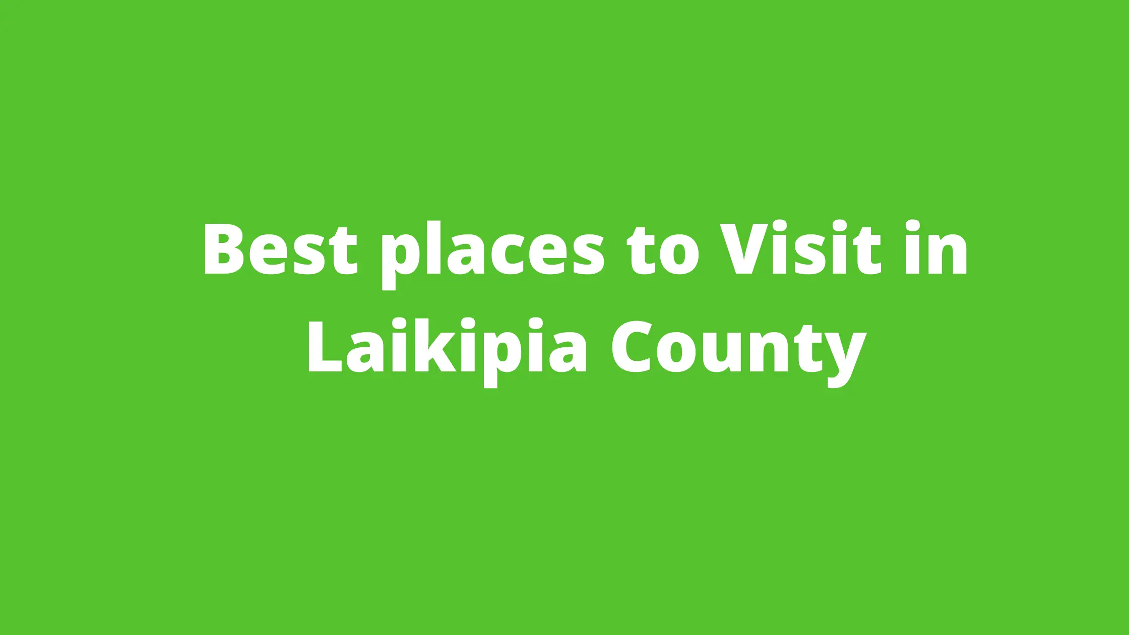 You are currently viewing Best places to visit in Laikipia